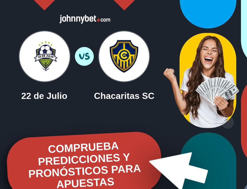 22 de Julio - Chacaritas SC Pronósticos y Consejos de Apuestas