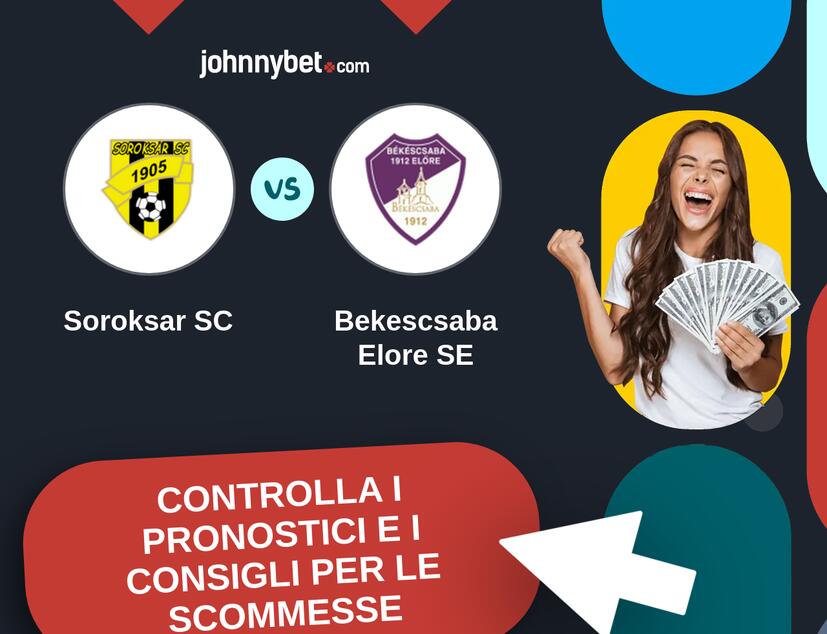 Soroksar SC - Bekescsaba Elore SE Pronostici e Consigli Scommesse