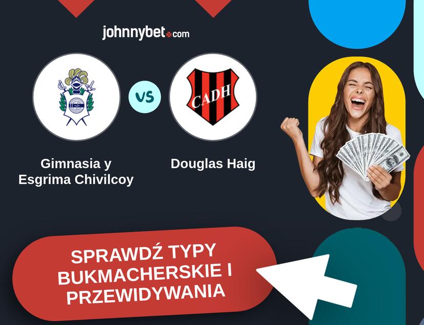 Gimnasia y Esgrima Chivilcoy - Douglas Haig Typy Bukmacherskie i Przewidywania
