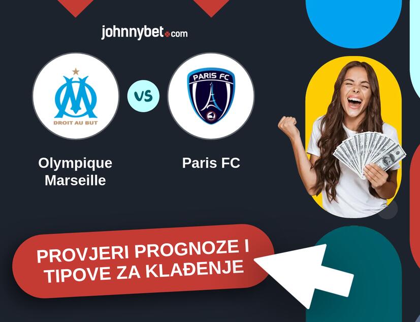 Olympique Marseille - Paris FC Tipovi i prognoze