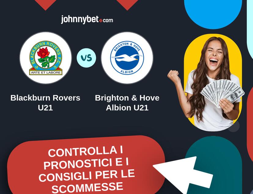 Blackburn Rovers U21 - Brighton & Hove Albion U21 Pronostici e Consigli Scommesse