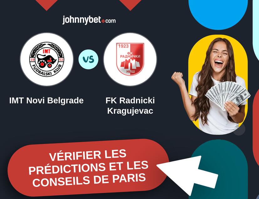 IMT Novi Belgrade - FK Radnicki Kragujevac Prédictions et Conseils de Paris