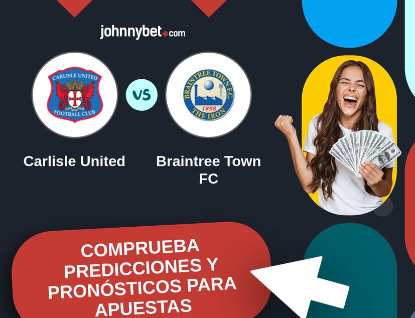 Carlisle United - Braintree Town FC Pronósticos y Consejos de Apuestas