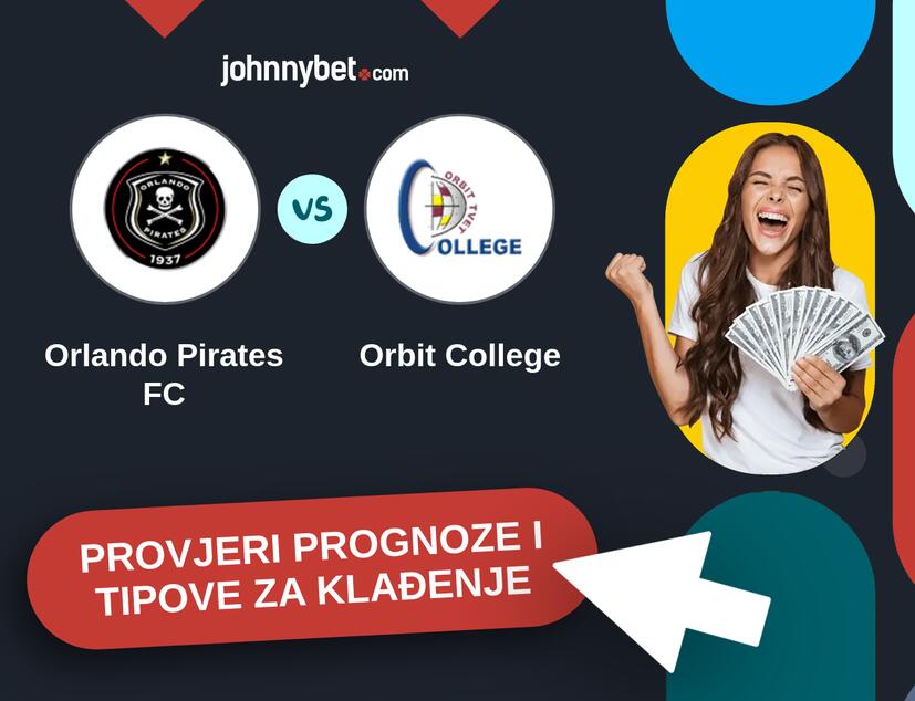 Orlando Pirates FC - Orbit College Tipovi i prognoze