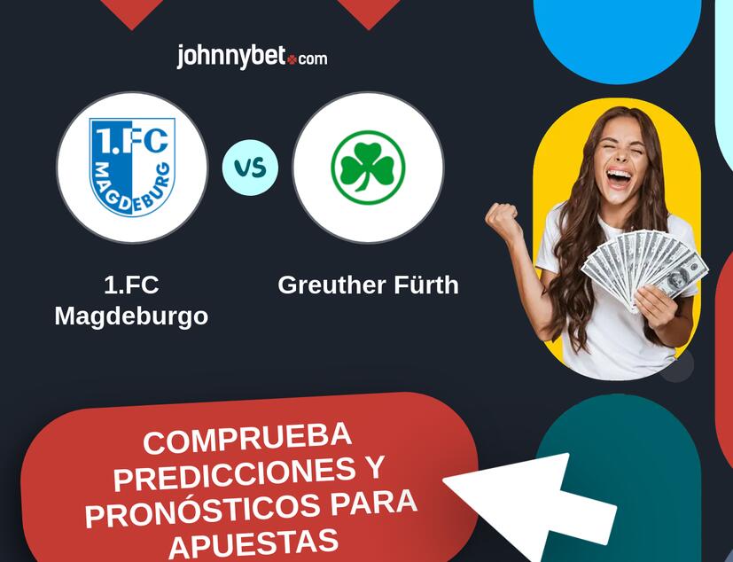 1.FC Magdeburgo - Greuther Fürth Pronósticos y Consejos de Apuestas