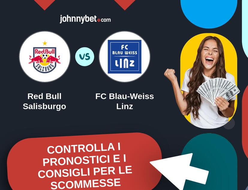 Red Bull Salisburgo - FC Blau-Weiss Linz Pronostici e Consigli Scommesse