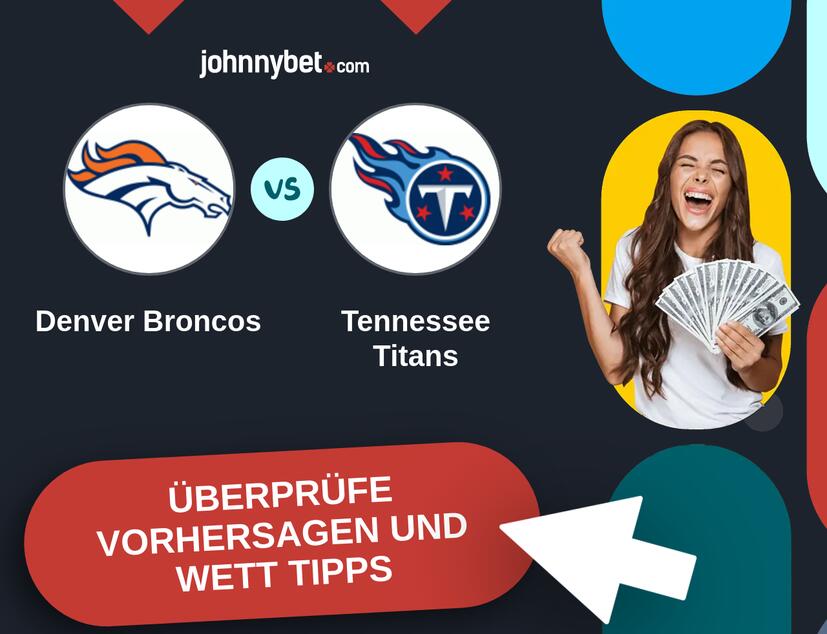 Denver Broncos - Tennessee Titans Vorhersagen und Wett Tipps