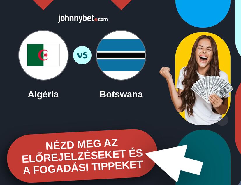 Algéria - Botswana előrejelzések és fogadási tippek