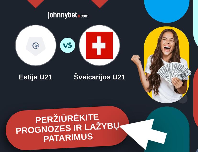 Estija U21 - Šveicarijos U21 Prognozės ir Statymų Patarimai