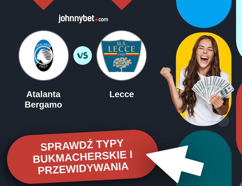Atalanta Bergamo - Lecce Typy Bukmacherskie i Przewidywania