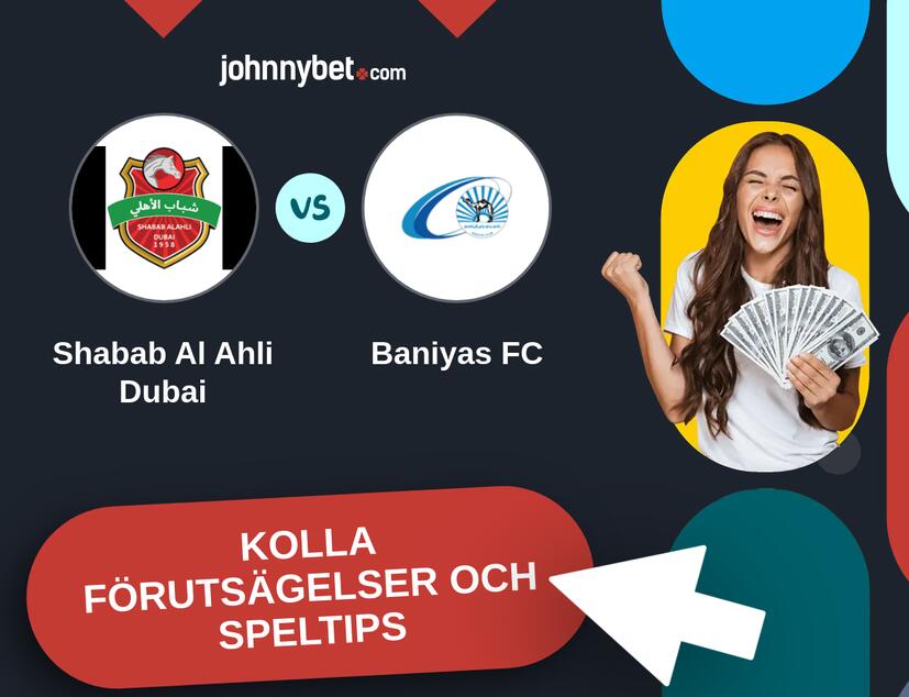 Shabab Al Ahli Dubai - Baniyas FC Förutsägelser och Speltips