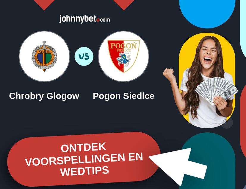 Chrobry Glogow - Pogon Siedlce Voorspellingen en Wedtips