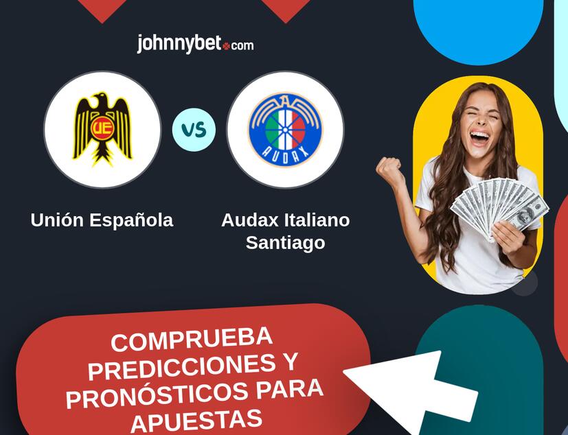 Unión Española - Audax Italiano Santiago Pronósticos y Consejos de Apuestas
