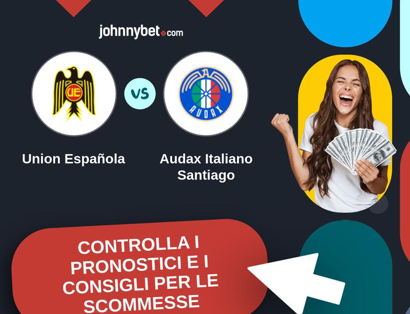 Union Española - Audax Italiano Santiago Pronostici e Consigli Scommesse