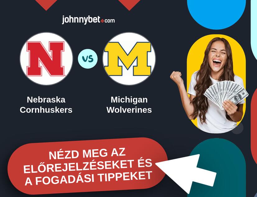 Nebraska Cornhuskers - Michigan Wolverines előrejelzések és fogadási tippek