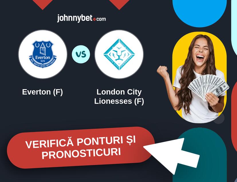 Everton (F) - London City Lionesses (F) Predicțiile și Sfaturile de pariu 