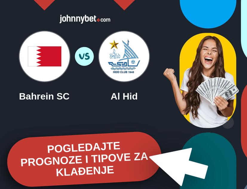 Bahrein SC - Al Hid Tipovi i prognoze