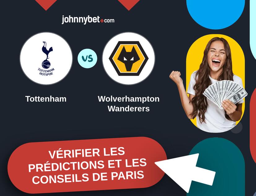 Tottenham - Wolverhampton Wanderers Prédictions et Conseils de Paris
