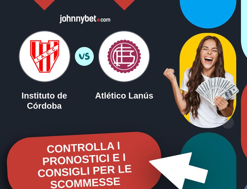 Instituto de Córdoba - Atlético Lanús Pronostici e Consigli Scommesse