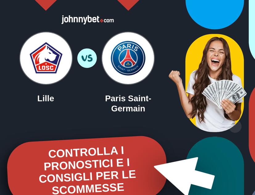 Lille - Paris Saint-Germain Pronostici e Consigli Scommesse