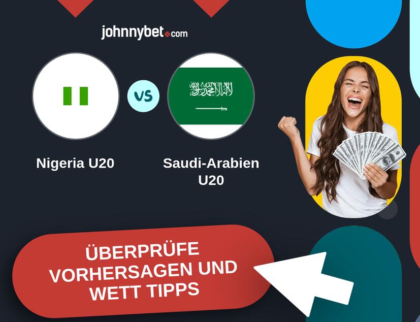 Nigeria U20 - Saudi-Arabien U20 Vorhersagen und Wett Tipps