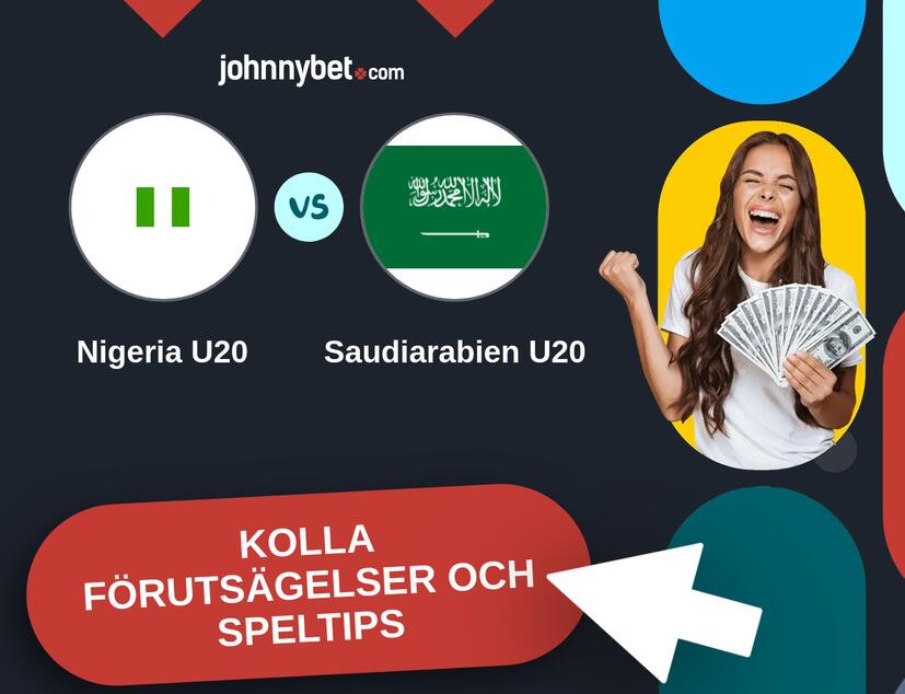Nigeria U20 - Saudiarabien U20 Förutsägelser och Speltips