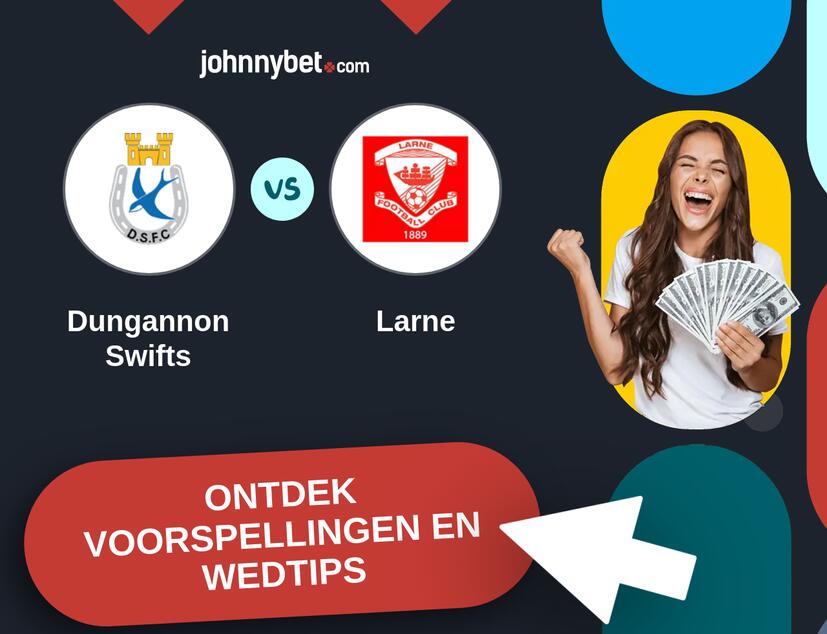 Dungannon Swifts - Larne Voorspellingen en Wedtips