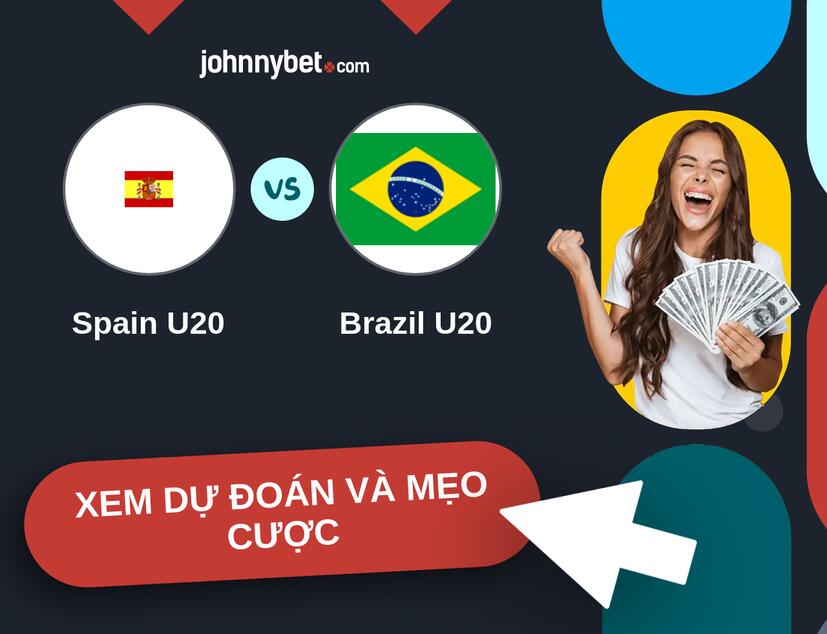 Spain U20 - Brazil U20 Nhận định và mẹo cược