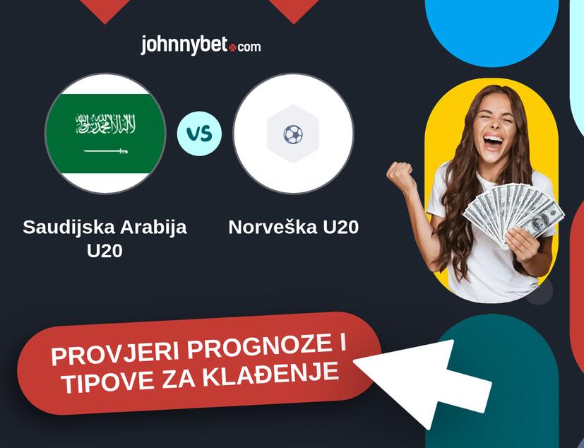 Saudijska Arabija U20 - Norveška U20 Tipovi i prognoze