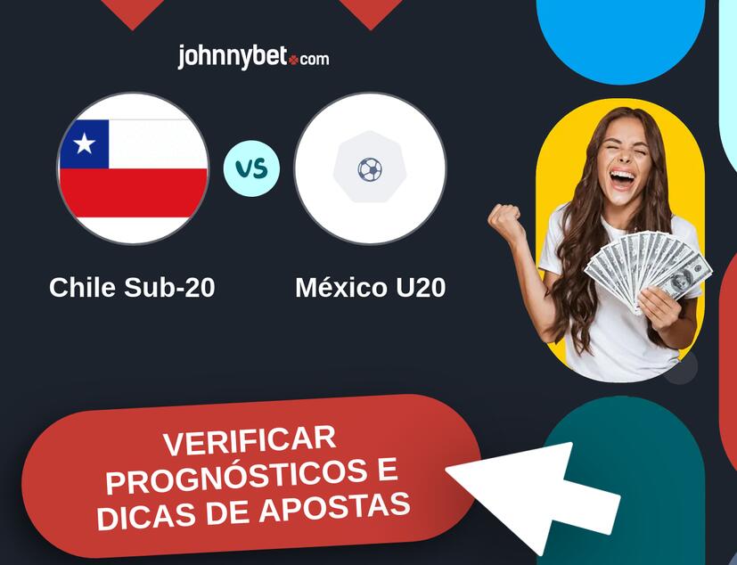 Chile Sub-20 - México U20 Prognósticos e Dicas de Apostas