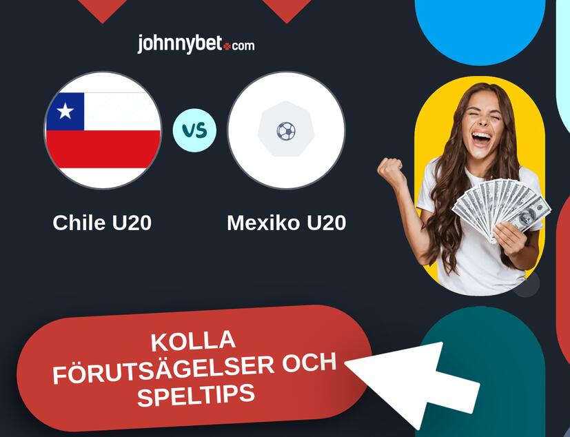 Chile U20 - Mexiko U20 Förutsägelser och Speltips