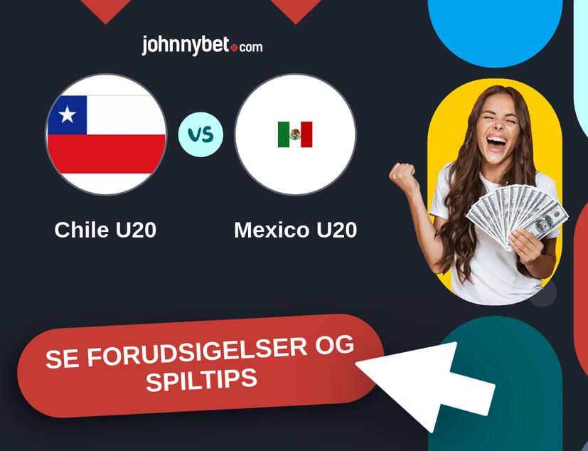 Chile U20 - Mexico U20 Forudsigelser og Spiltips