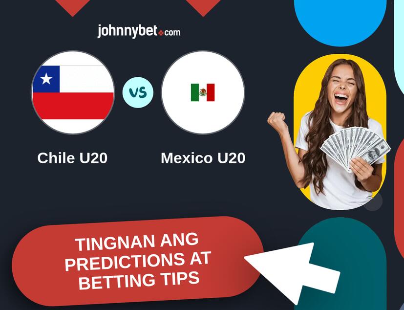 Chile U20 - Mexico U20 Predictions at Betting Tips