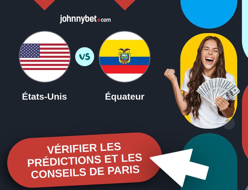 États-Unis - Équateur Prédictions et Conseils de Paris
