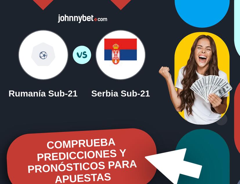 Rumanía Sub-21 - Serbia Sub-21 Pronósticos y Consejos de Apuestas