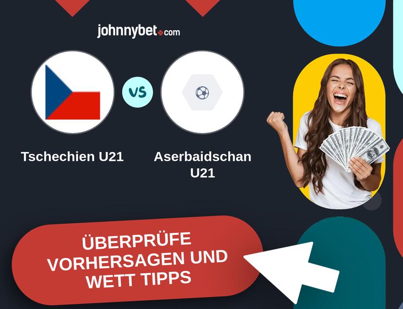 Tschechien U21 - Aserbaidschan U21 Vorhersagen und Wett Tipps