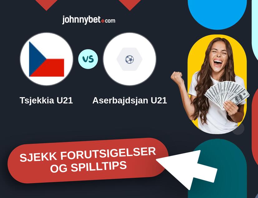 Tsjekkia U21 - Aserbajdsjan U21 Prediksjoner og Spilltips