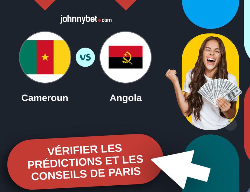 Cameroun - Angola Prédictions et Conseils de Paris