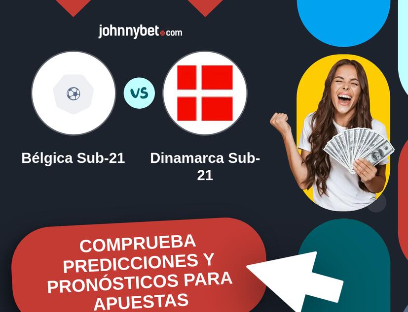 Bélgica Sub-21 - Dinamarca Sub-21 Pronósticos y Consejos de Apuestas