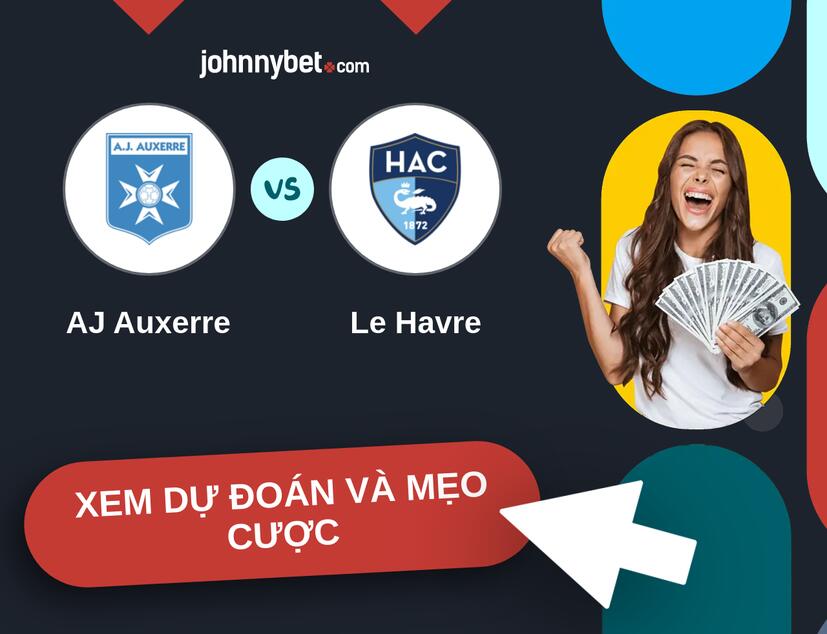 AJ Auxerre - Le Havre Nhận định và mẹo cược