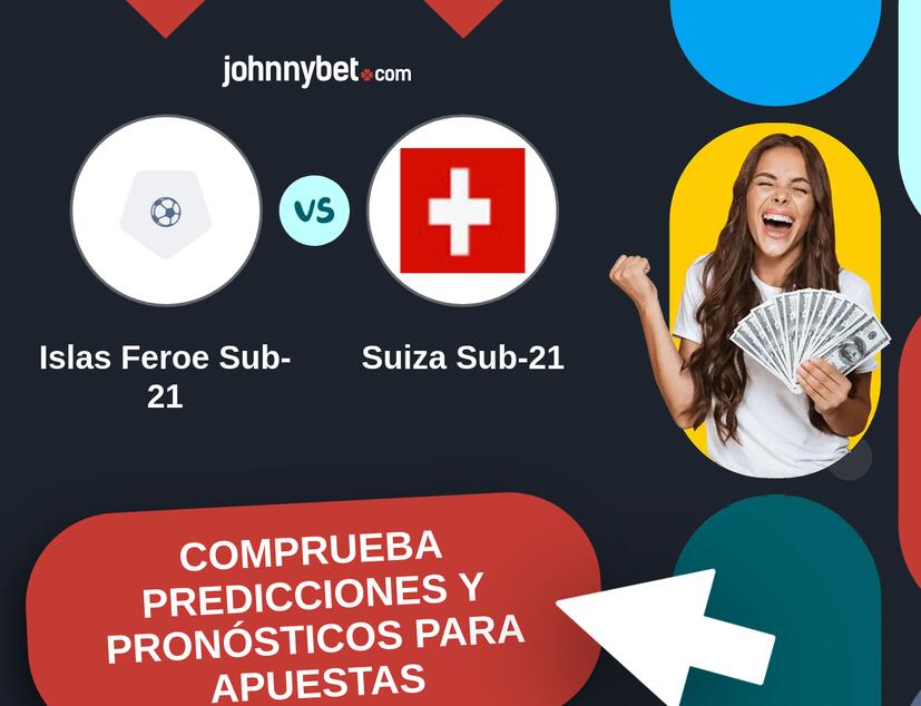 Islas Feroe Sub-21 - Suiza Sub-21 Pronósticos y Consejos de Apuestas