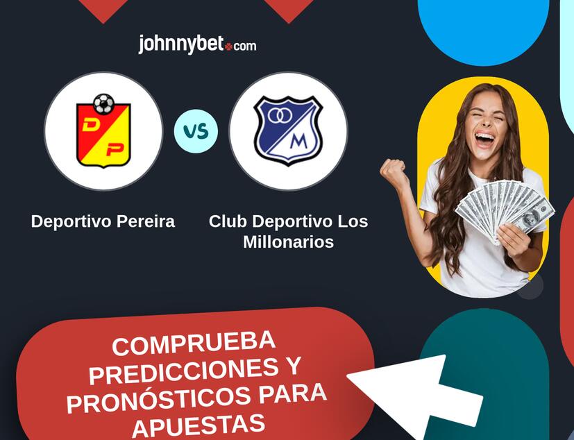 Deportivo Pereira - Club Deportivo Los Millonarios Pronósticos y Consejos de Apuestas