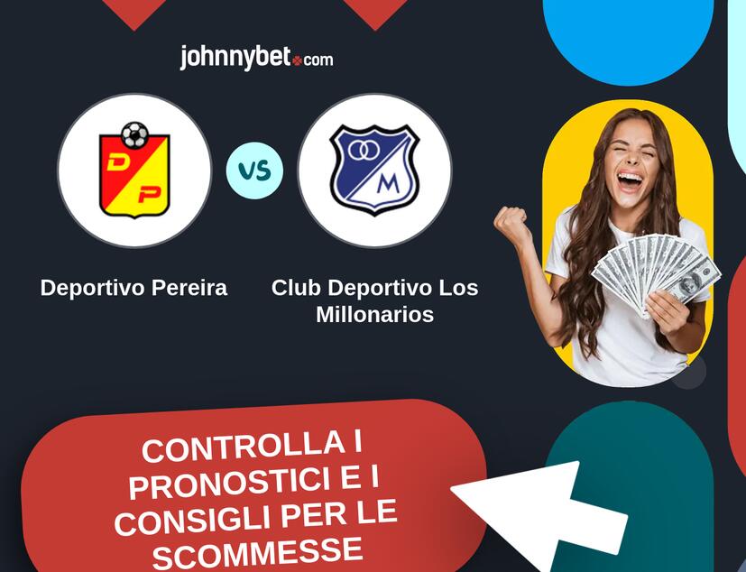 Deportivo Pereira - Club Deportivo Los Millonarios Pronostici e Consigli Scommesse