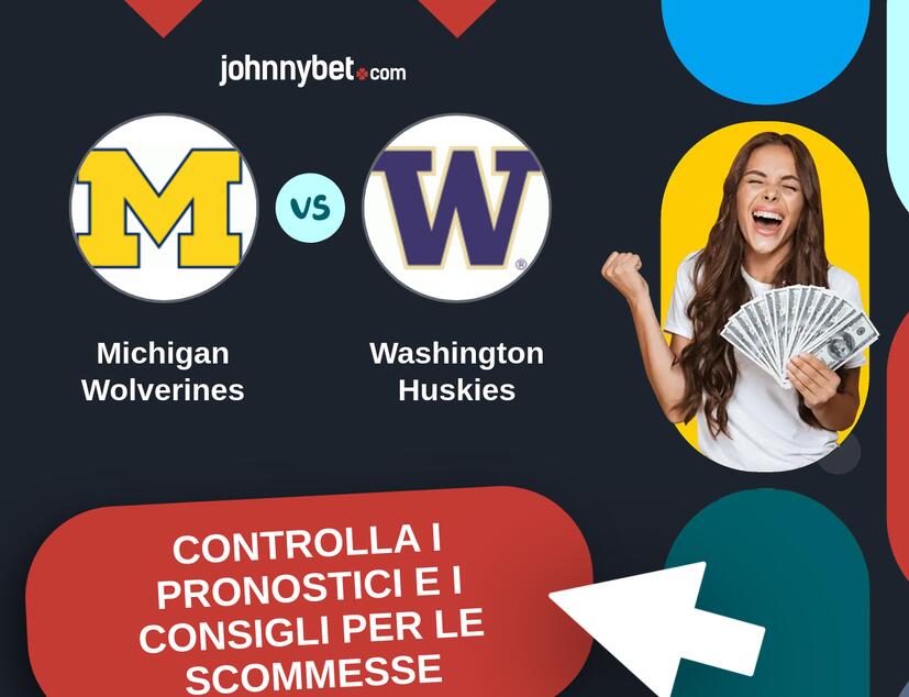 Michigan Wolverines - Washington Huskies Pronostici e Consigli Scommesse
