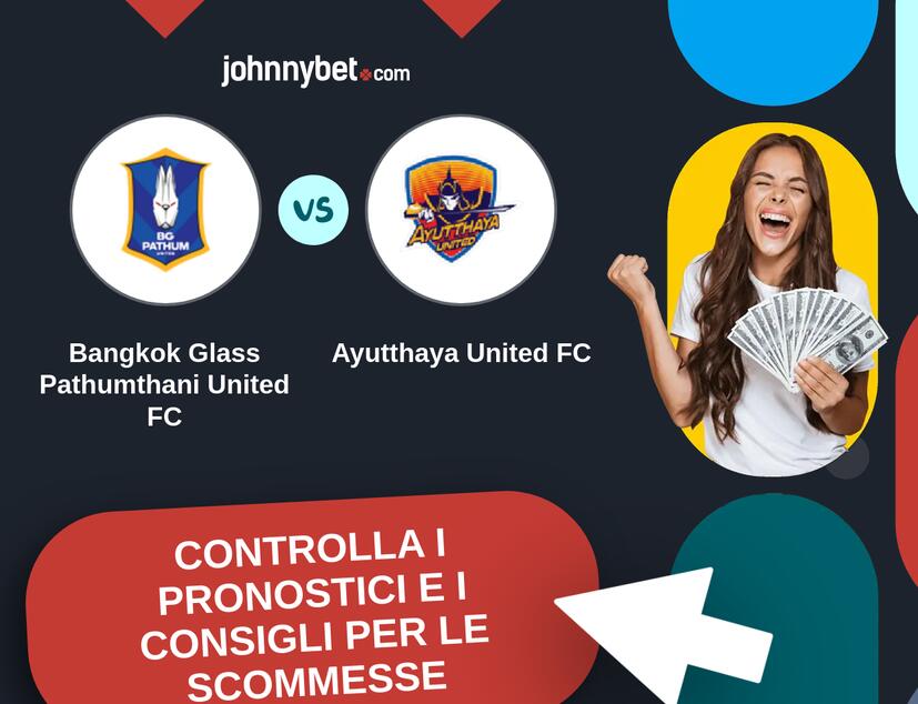 Bangkok Glass Pathumthani United FC - Ayutthaya United FC Pronostici e Consigli Scommesse