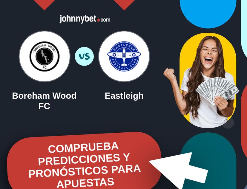 Boreham Wood FC - Eastleigh Pronósticos y Consejos de Apuestas