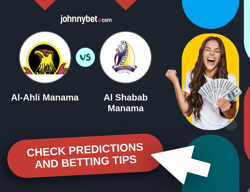 Al-Ahli Manama - Al Shabab Manama Predictions and Betting Tips