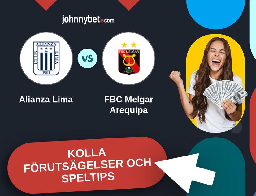 Alianza Lima - FBC Melgar Arequipa Förutsägelser och Speltips