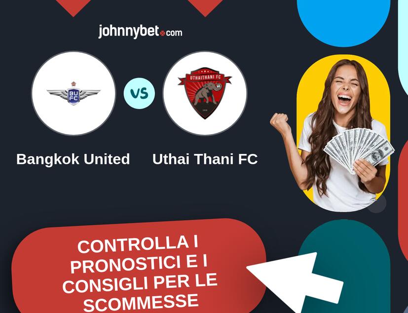 Bangkok United - Uthai Thani FC Pronostici e Consigli Scommesse