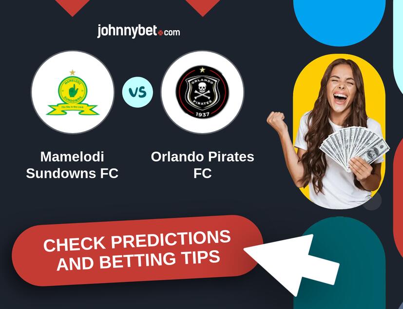 Mamelodi Sundowns FC - Orlando Pirates FC Predictions and Betting Tips